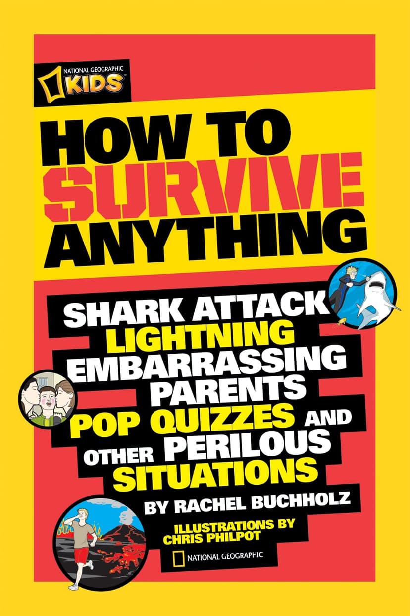 How to Survive Anything: Shark Attack, Lightning, Embarrassing Parents, Pop Quizzes, and Other Perilous Situations 1426307748