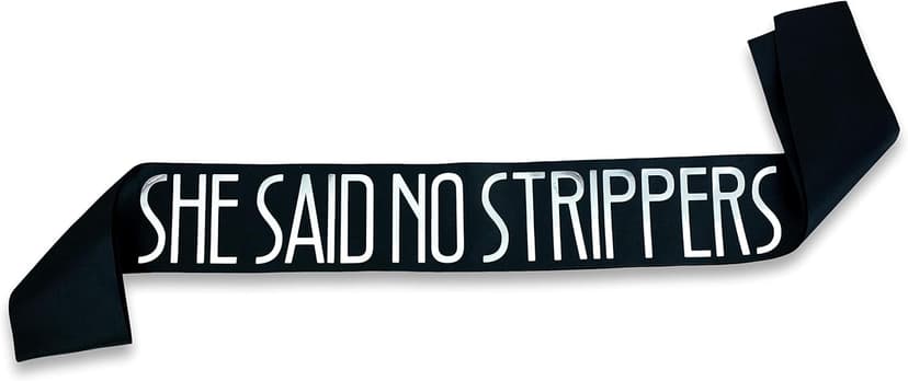 "She Said No Strippers" Groom Sash - Bachelor Party Ideas, Gifts, Jokes and Favors