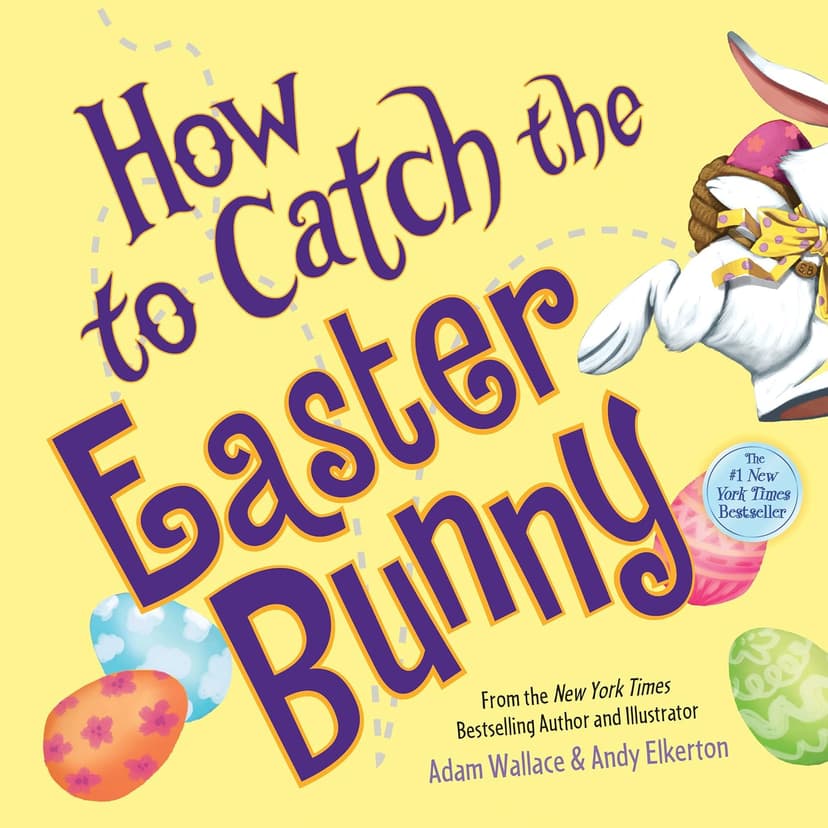 How to Catch the Easter Bunny 149263817X