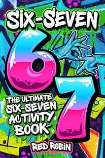 6...7... SIX SEVEN!: The Ultimate Six-Seven Activity Book: A Birthday, Easter, Christmas Stocking Stuffer Gift for Tweens & Teens (Fun Book Gift Ideas)