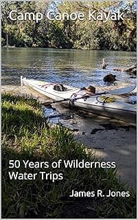 Camp Canoe Kayak: 50 Years of Wilderness Water Trips
