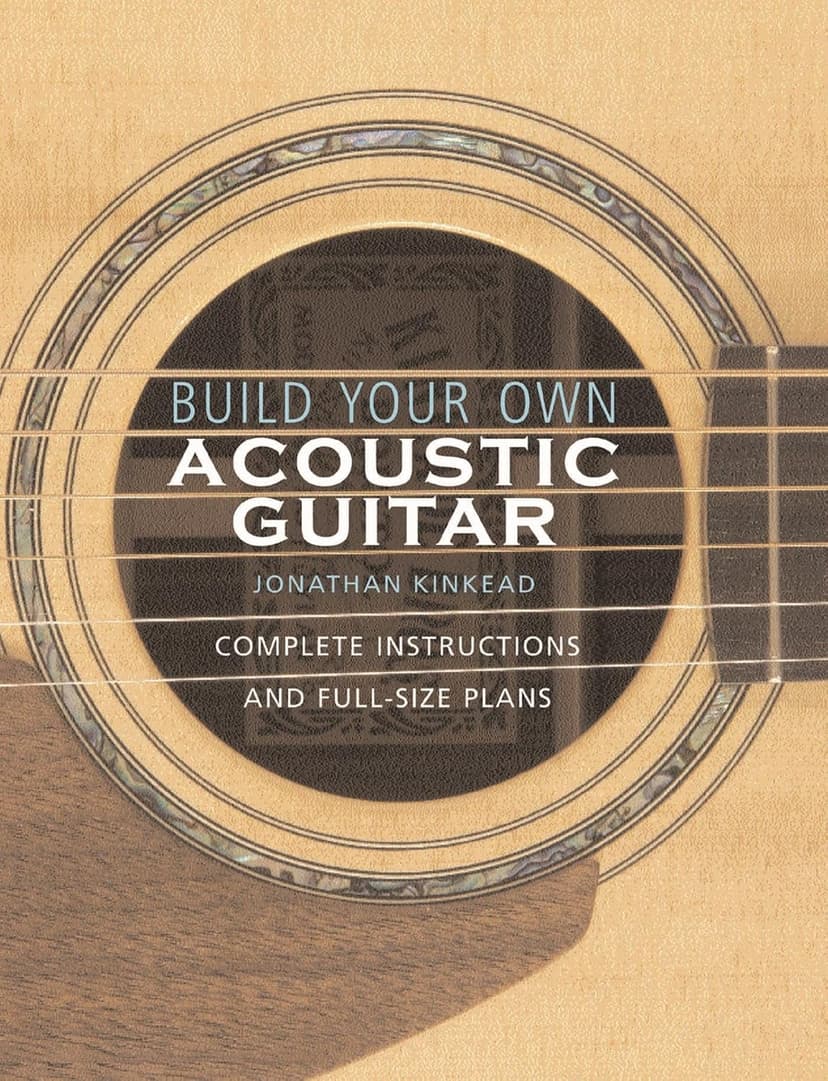 Build Your Own Acoustic Guitar: Complete Instructions and Full-Size Plans