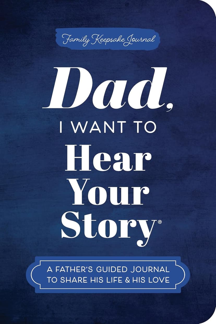 Dad, I Want to Hear Your Story (Expanded Edition): A Father's Guided Journal to Share His Life & His Love (Hear Your Story Books) 1464251428