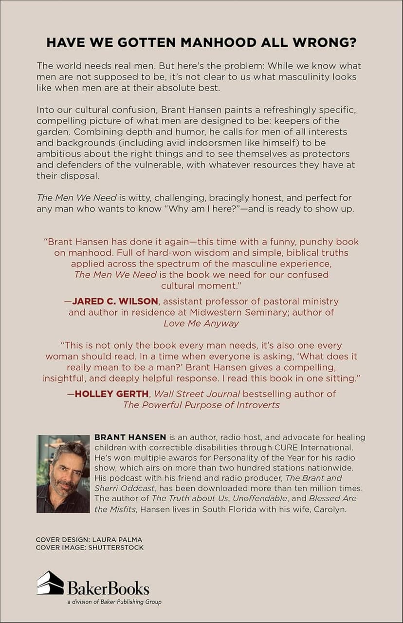 The Men We Need: God’s Purpose for the Manly Man, the Avid Indoorsman, or Any Man Willing to Show Up (Great for Father's Day, Dad's Birthday, or a Christmas Gift for Men)