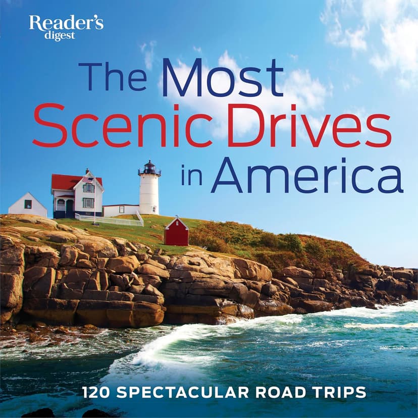The Most Scenic Drives in America: 120 Spectacular Road Trips - Your Guide to Breathtaking Routes, Hidden Gems, and Iconic Landscapes (Reader's Digest) 1606523589