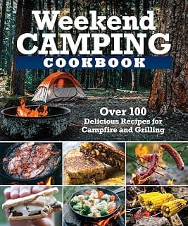 Weekend Camping Cookbook: Over 100 Delicious Recipes for Campfire and Grilling (Fox Chapel Publishing) Make-Ahead Meals for Outdoor Adventures - Cast Iron Nachos, Bacon S'Mores, Foil Packs, and More 1497102936