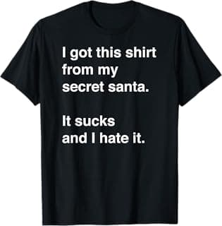 Funny sarcastic Secret Santa gift idea T-Shirt