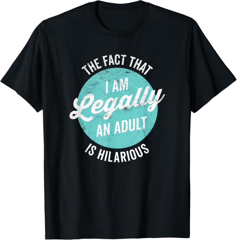 18th Birthday I'm Legally An Adult Is Hilarious Funny Short Sleeve T-Shirt