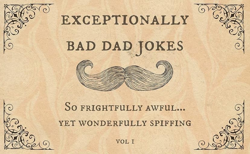 Exceptionally Bad Dad Jokes: So frightfully awful.. yet wonderfully spiffing