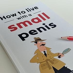 How To Live With A Small Penis: Funny Naughty Inappropriate Novelty Notebook Disguised As A Real Paperback | Adult Joke Gag Gift Prank for Him, Men, Husband, Brother