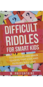 Difficult Riddles For Smart Kids: 300 Difficult Riddles And Brain Teasers Families Will Love (Thinking Books for Kids)