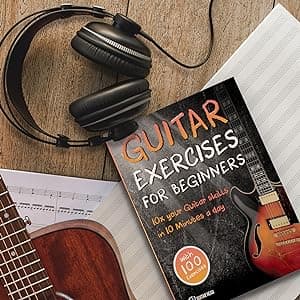 Guitar Exercises for Beginners: 10x Your Guitar Skills in 10 Minutes a Day