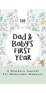 Dad and Baby's First Year: A Newborn Journal for Memorable Moments (Dad's Survival Guide)