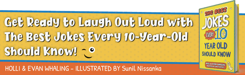 The Best Jokes Every 10 Year Old Should Know: Funny Kids Jokes to Make You Laugh (The Best Jokes for Kids)