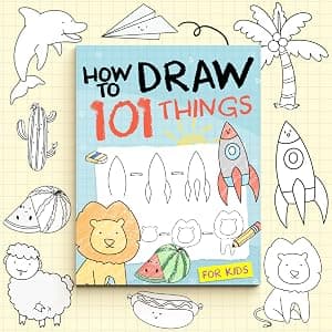 How To Draw 101 Things For Kids: Simple And Easy Drawing Book With Animals, Plants, Sports, Foods,...Everythings B09JBQBN5D