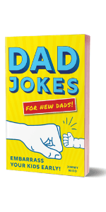 Dad Jokes for New Dads: The Ultimate New Dad Gift to Embarrass Your Kids Early with 500+ Jokes! (World's Best Dad Jokes Collection)