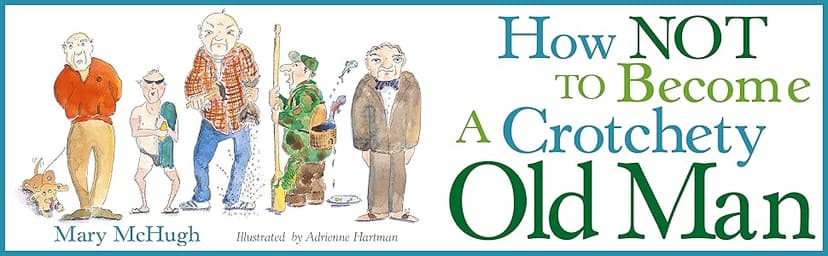 How Not to Become a Crotchety Old Man