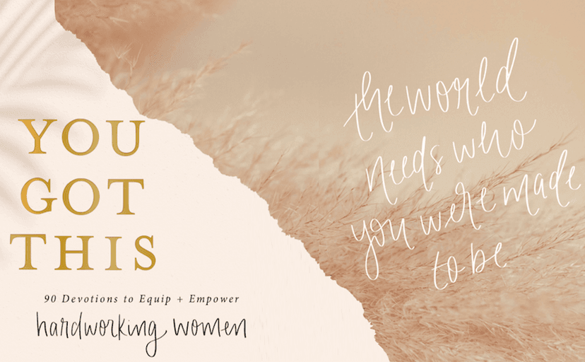You Got This: 90 Devotions to Equip and Empower Hardworking Women