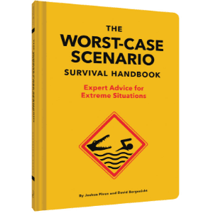 The Worst-Case Scenario Survival Handbook: Expert Advice for Extreme Situations (Survival Handbook, Wilderness Survival Guide, Funny Books): Expert Advice for Extreme Situations