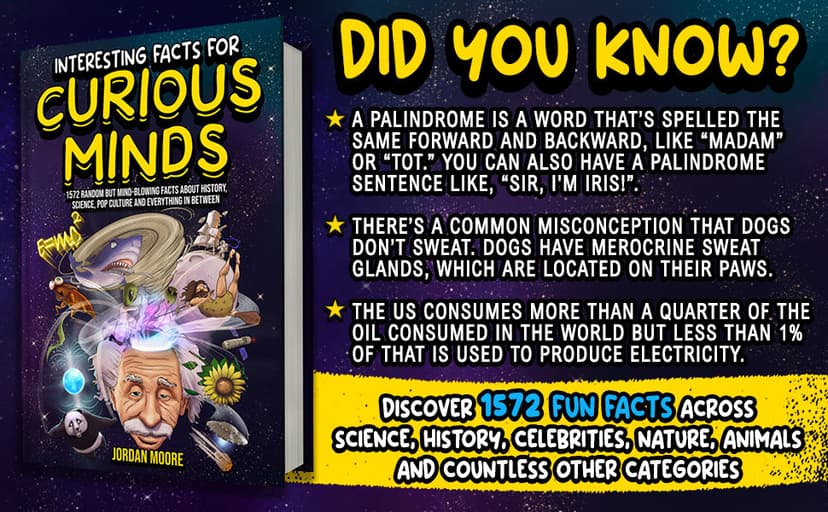 Interesting Facts For Curious Minds: 1572 Random But Mind-Blowing Facts About History, Science, Pop Culture And Everything In Between