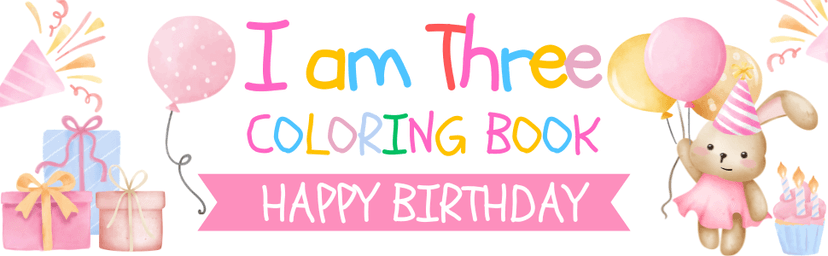 I am Three Birthday Coloring Book for Girls: Gift for 3 Year Old Kids | Big and Easy Designs to Color | Cake Animals Balloons B0D8B3G5GB