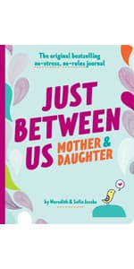 Just Between Us: Mother & Daughter: A No-Stress, No-Rules Journal (Activity Journal for Teen Girls and Moms, Diary for Tween Girls) 0811868958