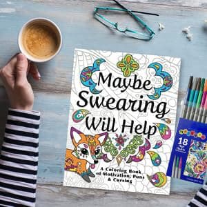 Maybe Swearing Will Help Adult Coloring Book Set - for Adults Relaxation with Markers in a Case - Motivational Swear Word Anxiety Relief - Color Cuss & Laugh Your Way to Less Stress