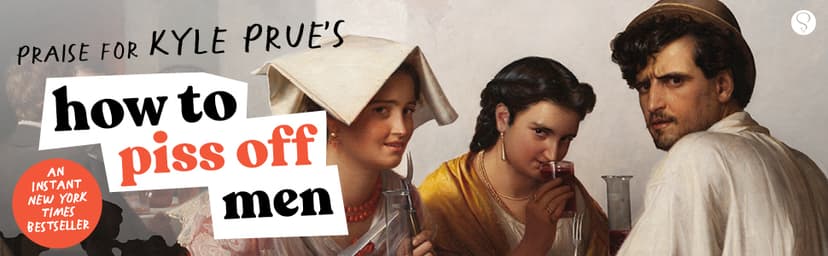 How to Piss Off Men: 109 Things to Say to Shatter the Male Ego