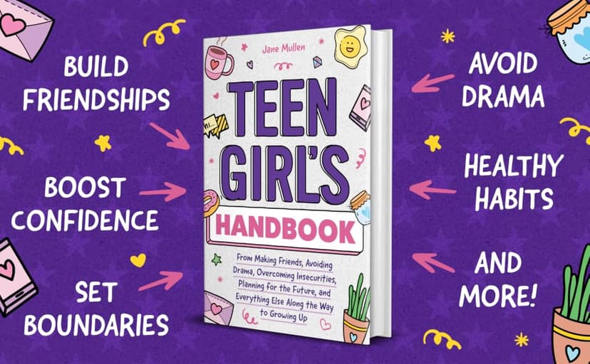 Teen Girl's Handbook: From Making Friends, Avoiding Drama, Overcoming Insecurities, Planning for the Future, and Everything Else Along the Way to Growing Up 1951806514