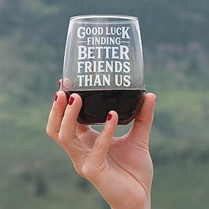 Good Luck Finding Better Friends Than Us - Stemless Wine Glass - Funny Farewell Gift For Best Friend Moving Away - Large 17 Oz Glasses