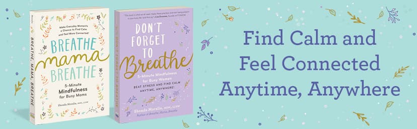 Breathe, Mama, Breathe: 5-Minute Mindfulness for Busy Moms