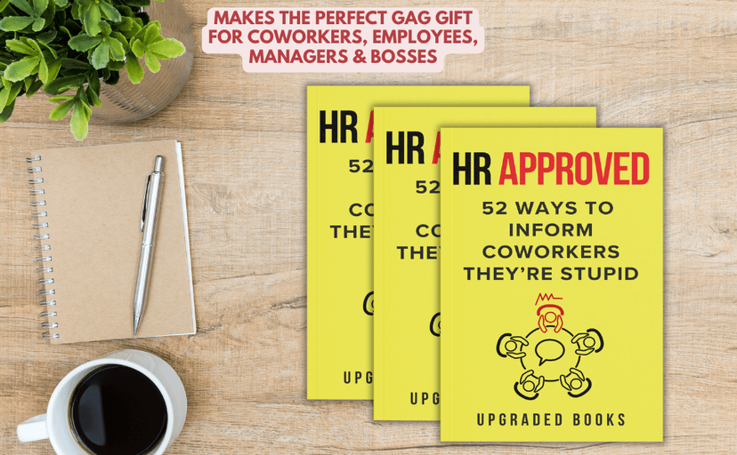 HR Approved 52 Ways To Inform Coworkers They're Stupid (HR Approved Office Survival Series)