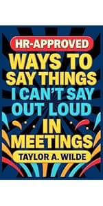 Things I Can't Say Out Loud In Meetings: Funny Notebook for Work, Gag Gift, Boss, Office, Secret Santa Gift for Coworker (Lined Journal with Quotes)