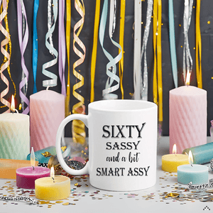 60 Birthday Gifts for Women - Sixty Sassy And A Bit Smart Assy - 11 oz Coffee Mug 60th Birthday Mug 60th Gift Ideas to Wife, Grandma, Mom, Daughter, Sister, Friend