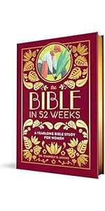 The Bible in 52 Weeks: A Yearlong Bible Study for Women