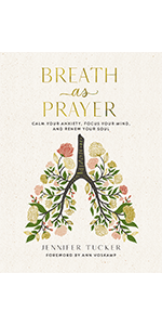 Breath as Prayer: Calm Your Anxiety, Focus Your Mind, and Renew Your Soul – The Perfect Christian Gifts for Women