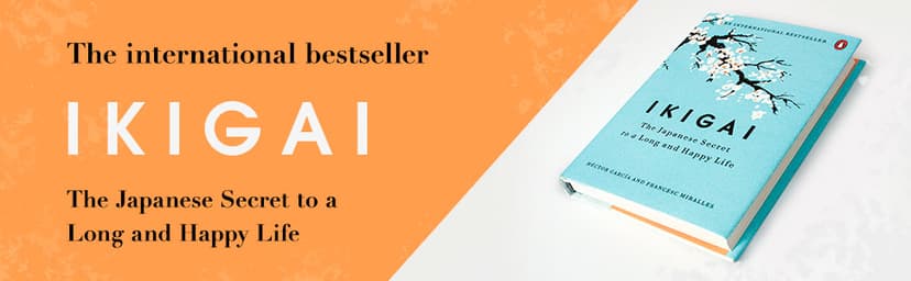 Ikigai: The Japanese Secret to a Long and Happy Life