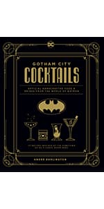 Gotham City Cocktails: Official Handcrafted Food & Drinks From the World of Batman