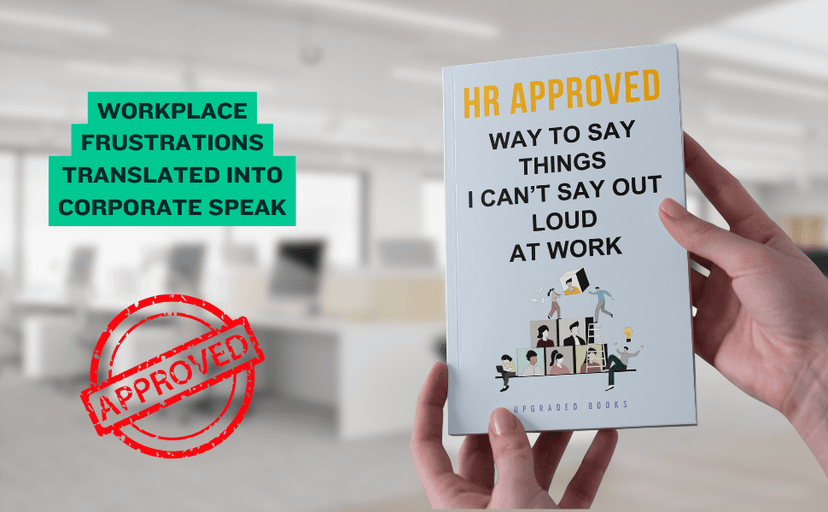 HR Approved Way To Say Things I Can’t Say Out Loud At Work (HR Approved Office Survival Series)