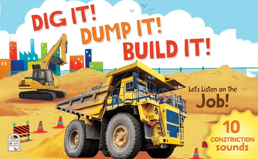Dig It! Dump It! Build It! 10-Button Sound Book for Little Construction Lovers, Ages 2-7 1646385977