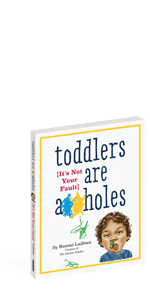 There Are Moms Way Worse Than You: Irrefutable Proof That You Are Indeed a Fantastic Parent