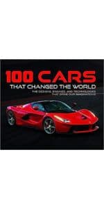 100 Cars That Changed the World: The Designs, Engines, and Technologies That Drive Our Imaginations 1645581241