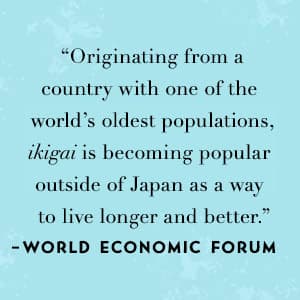 Ikigai: The Japanese Secret to a Long and Happy Life
