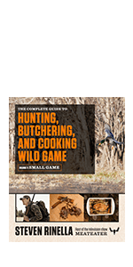 The MeatEater Fish and Game Cookbook: Recipes and Techniques for Every Hunter and Angler 0399590072