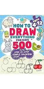 How to Draw Anything for kids: 300 Cute Step-by-Step Drawing Stuff: Amazing Food, Animals, Kawaii, Gifts and Other (How to draw books for kids) B0D2MG1F8C