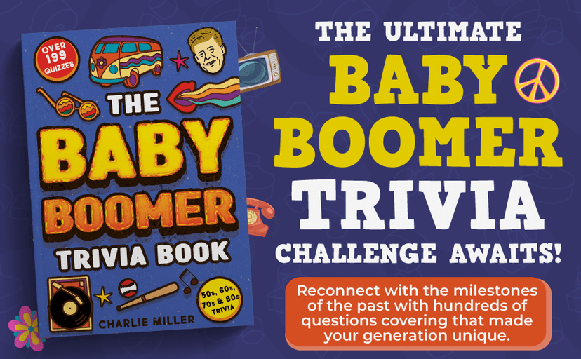The Baby Boomer Trivia Book: Take A Fun Walk Down Memory Lane With The 1950s, 1960s, 1970s and 1980s Trivia & Quizzes (Movies, TV, Pop Culture, News, Sports and More)