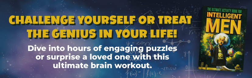 The Ultimate Activity Book for Intelligent Men: Tricky Brain Teasers, Mind Games and Logic Puzzle Book for Adults (Perfect Gift for Men)