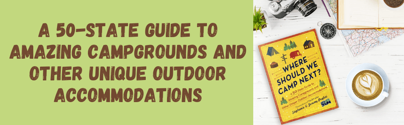 Where Should We Camp Next?: A 50-State Guide to Amazing Campgrounds and Other Unique Outdoor Accommodations (Perfect Christmas Gift for Campers and Outdoorsy People) 1728221692