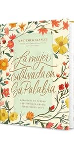 The Well-Watered Woman: Rooted in Truth, Growing in Grace, Flourishing in Faith