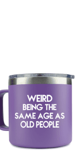 40th 50th 60th 70th Christmas Gifts for Men Fathers Day - Weird Being the Same Age as Old People Mug 14oz Tumbler Black Gifts for Dad Birthday Gift Ideas for 70 Year Old Man Funny Gag Gift for Elderly